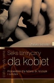 Seks tantryczny dla kobiet. Poradnik dla lesbijek, bi, hetero i solistek